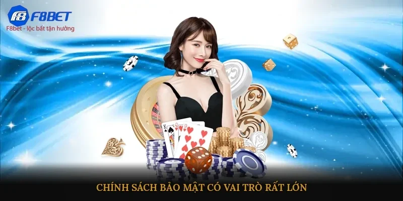 Chính sách bảo mật có vai trò rất lớn