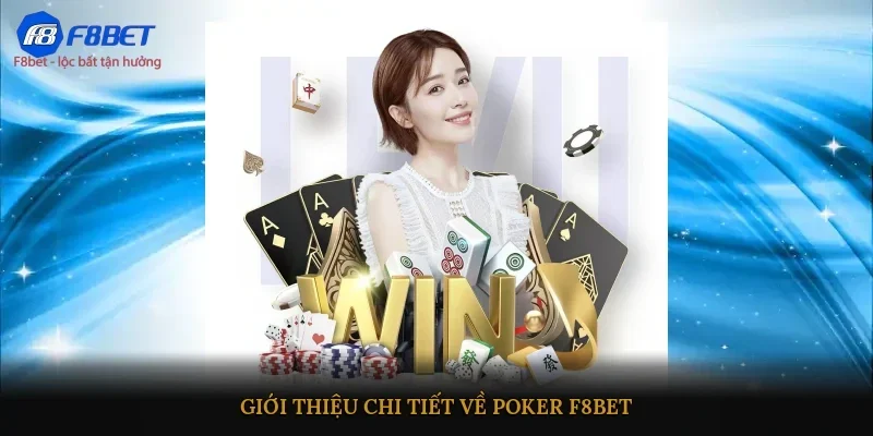 Giới thiệu chi tiết về Poker F8BET